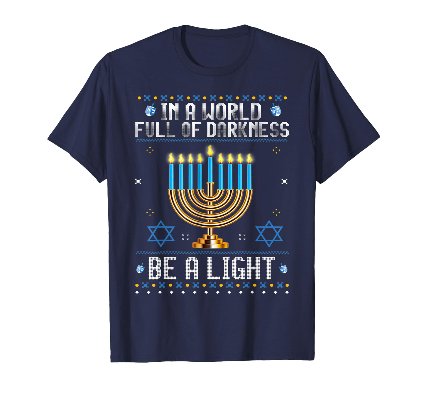 in A World Full of Darkness Be a Light Hanukkah Ugly Sweater T-Shirt