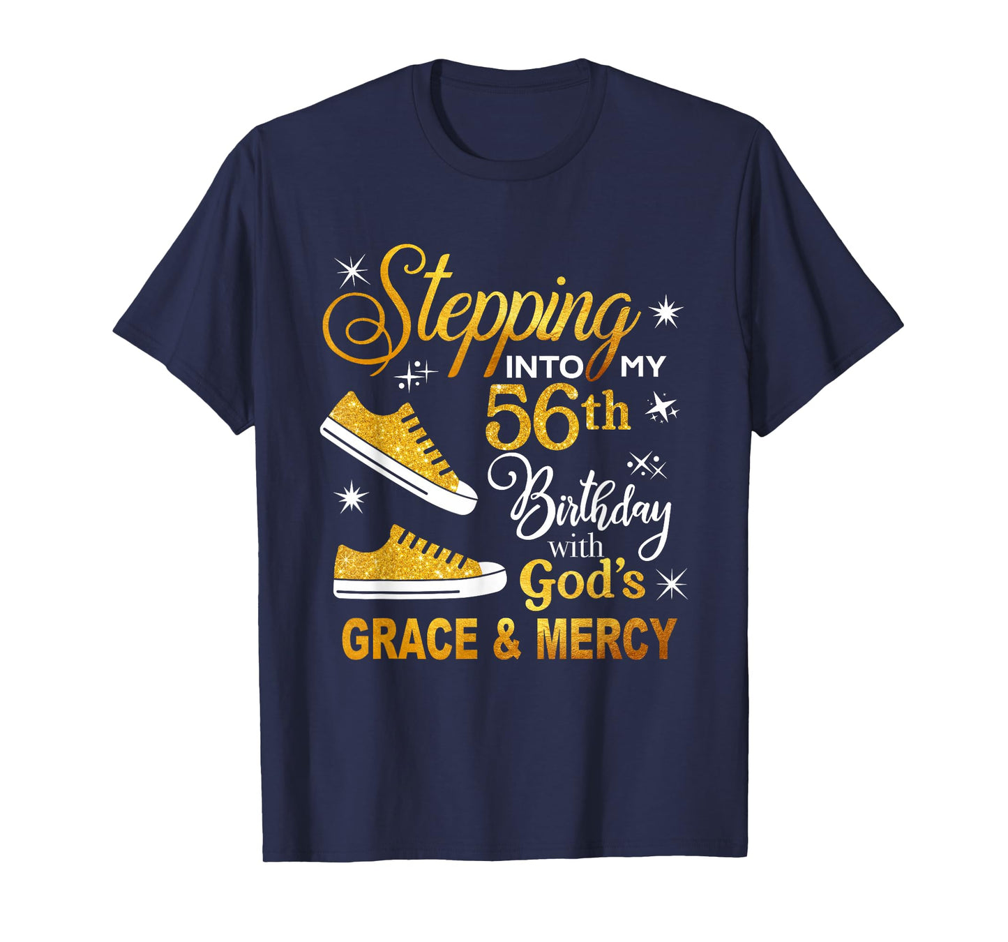 Stepping into my 56th birthday with God's grace & Mercy T-Shirt