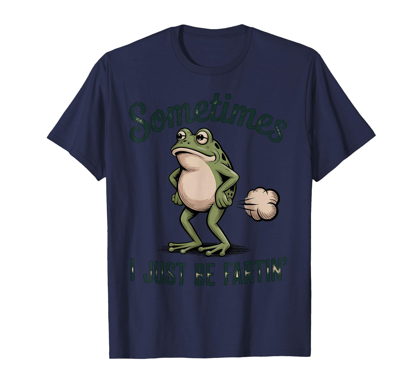 Sometimes I Just Be Fartin' Frog T-Shirt