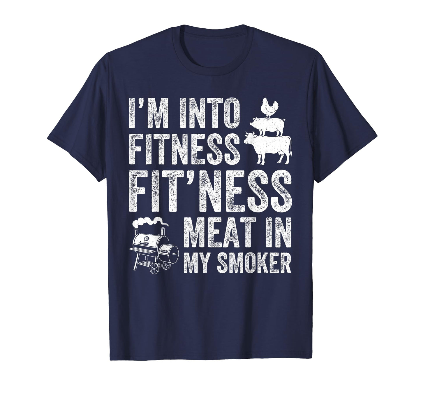 I'm Into Fitness Fit'ness Meat in My Smoker BBQ Barbecue T-Shirt