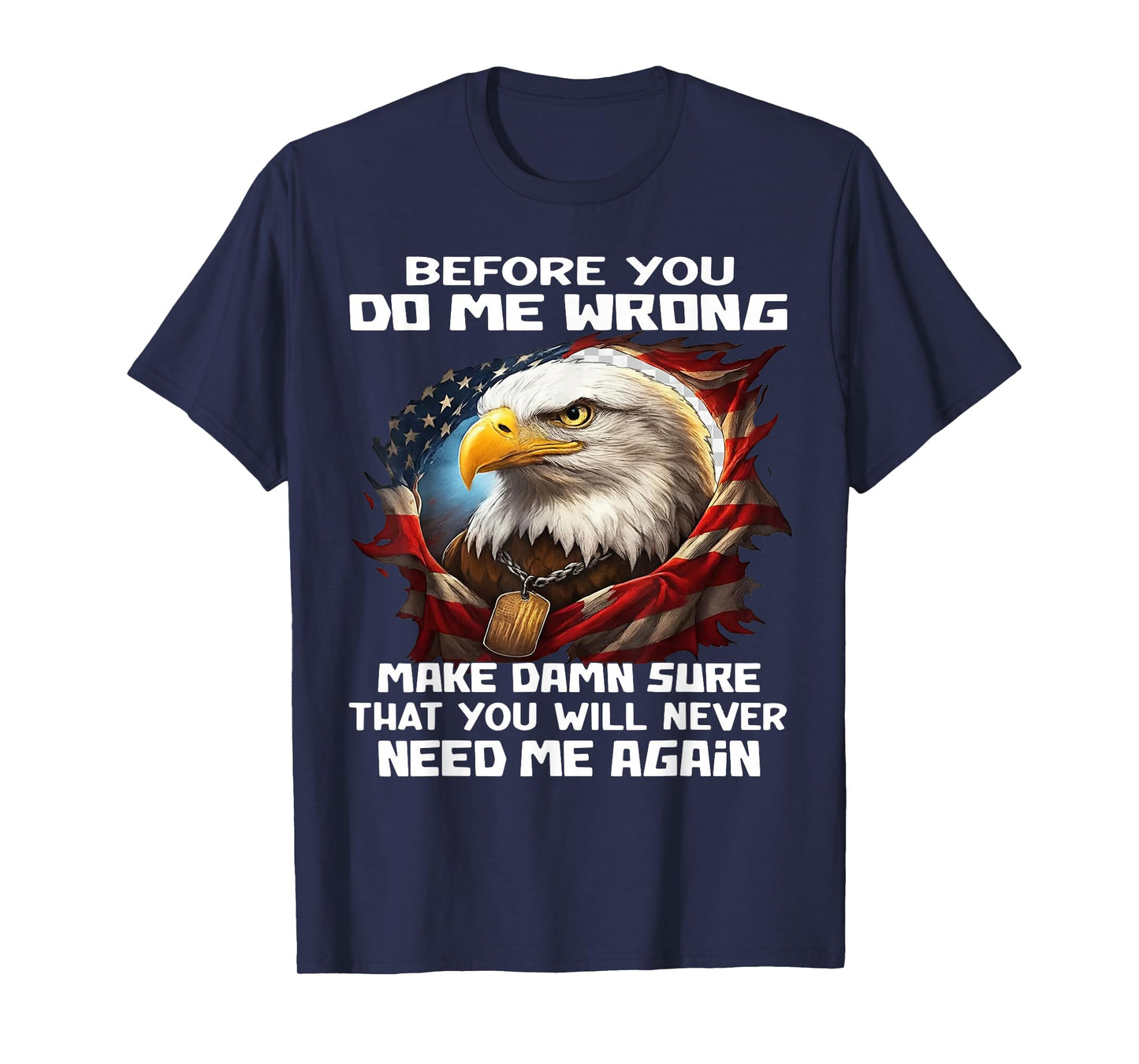 Before You Do Me Wrong Make Damn Sure That You Will Never T-Shirt