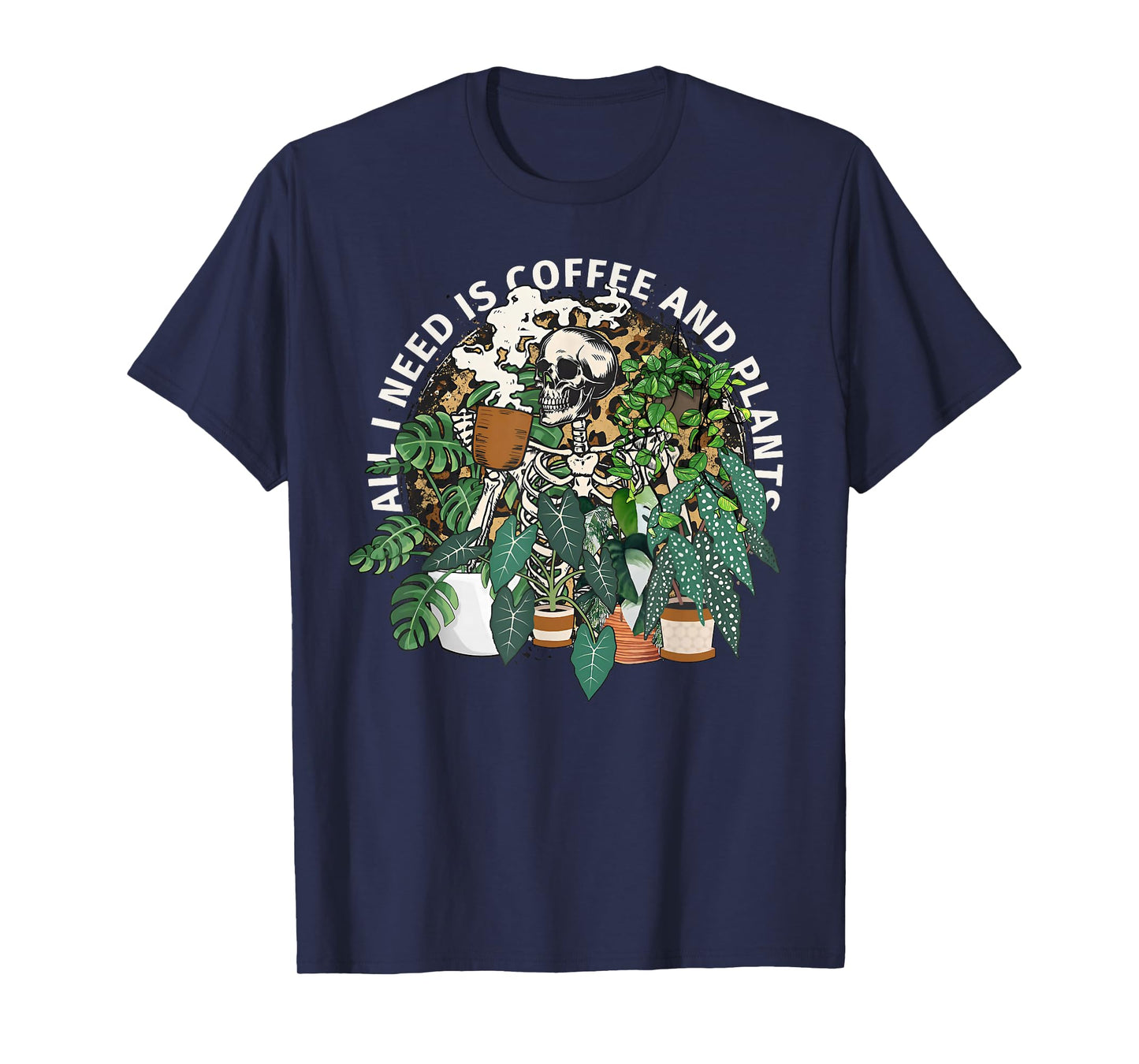 All I Need Is Coffee & Plants Funny Skeleton Happy Halloween T-Shirt