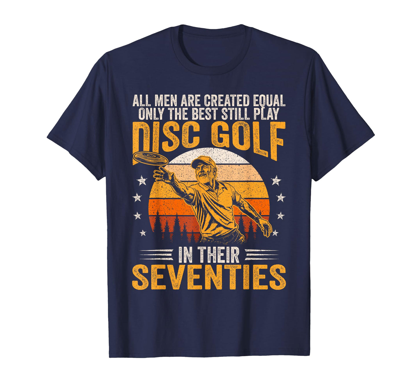 Best Men Still Play Disc Golf in Seventies Disc Golfer Frolf T-Shirt