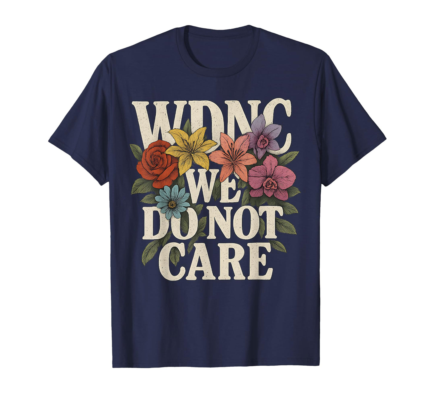 Funny Sarcastic Floral WDNC Women We Do Not Care Club WDNC T-Shirt
