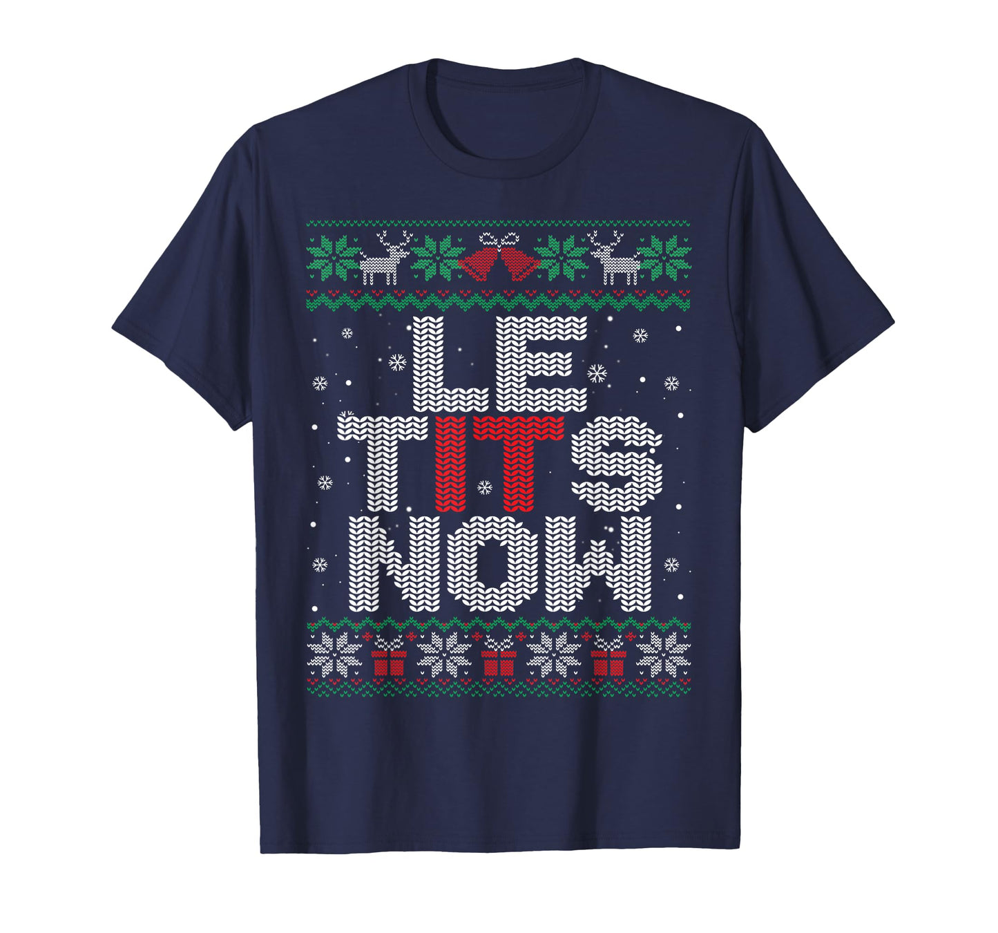 Le Tits Now Funny Xmas Let It Snow Ugly Christmas Sweater T-Shirt