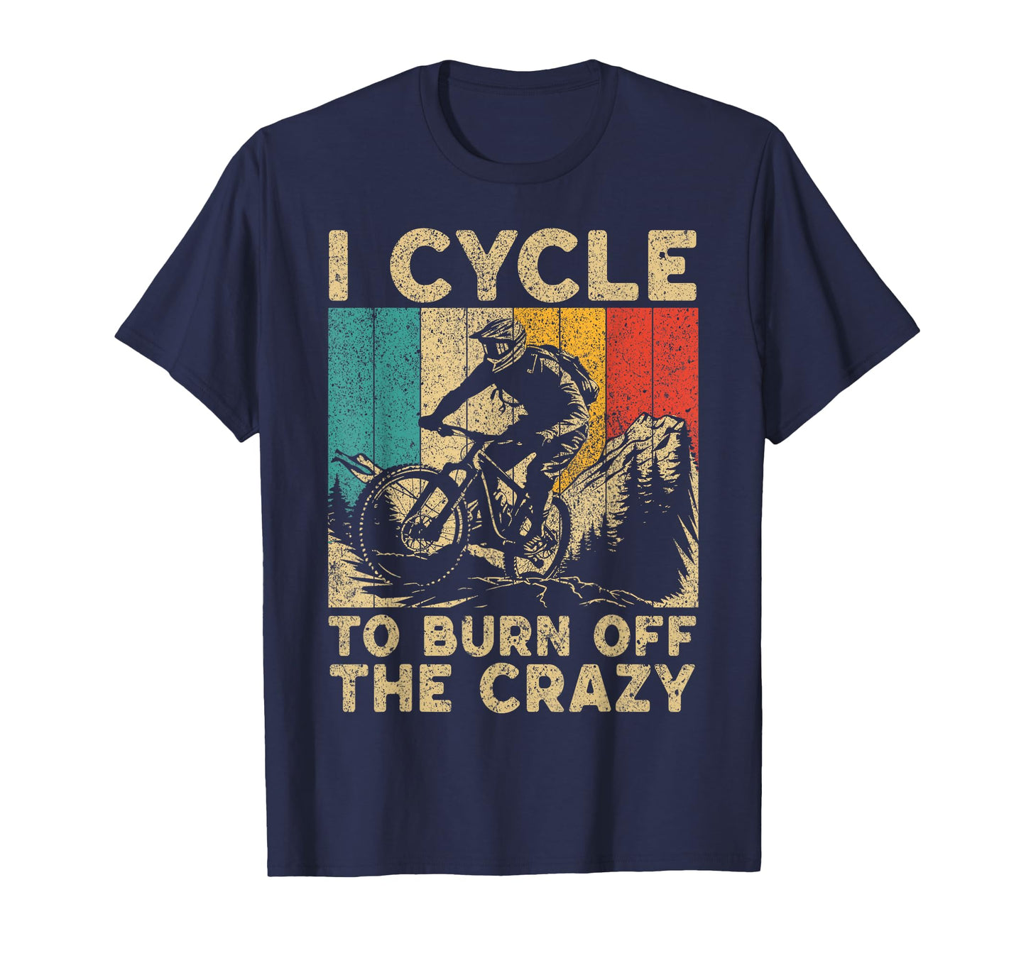 I Cycle To Burn Off The Crazy Bicycle Riding Cyclist T-Shirt