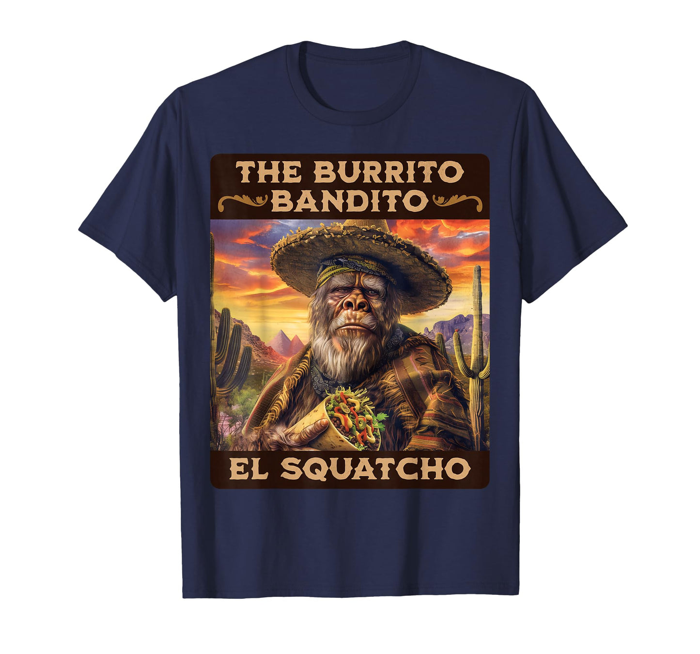 The Burrito Bandito, Bigfoot, Sasquatch, and El Squatcho T-Shirt