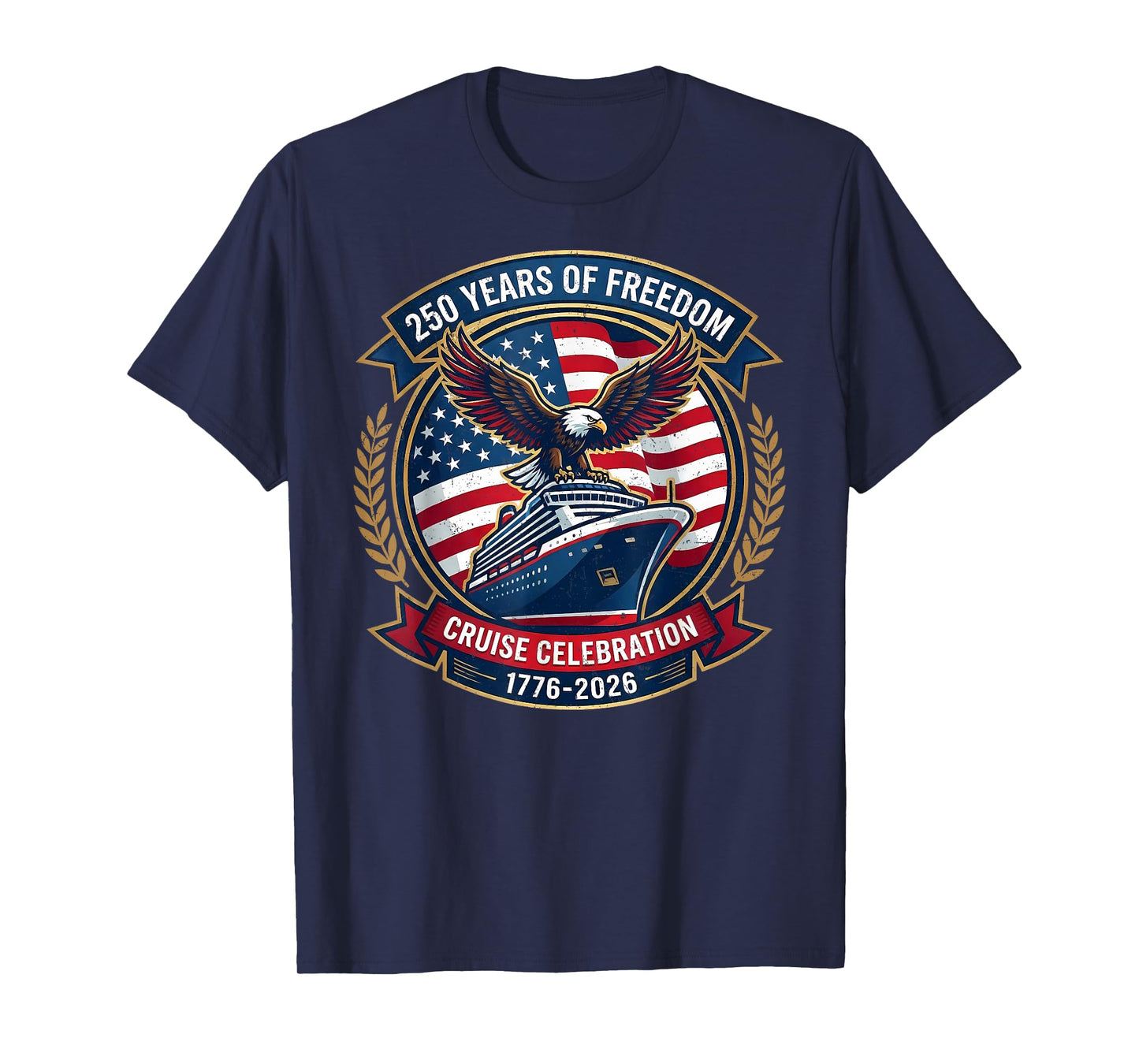 250 Years of Freedom Cruise Celebration 1776-2026 Eagle Ship T-Shirt