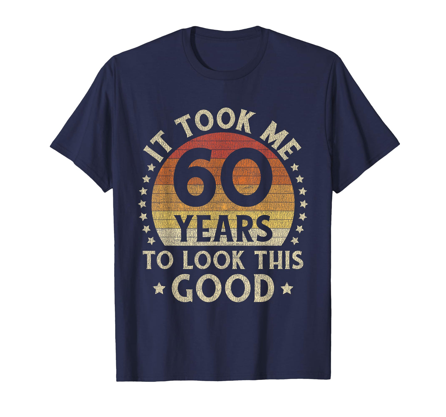 It Took Me 60 Years To Look This Good 60th Birthday Gift T-Shirt