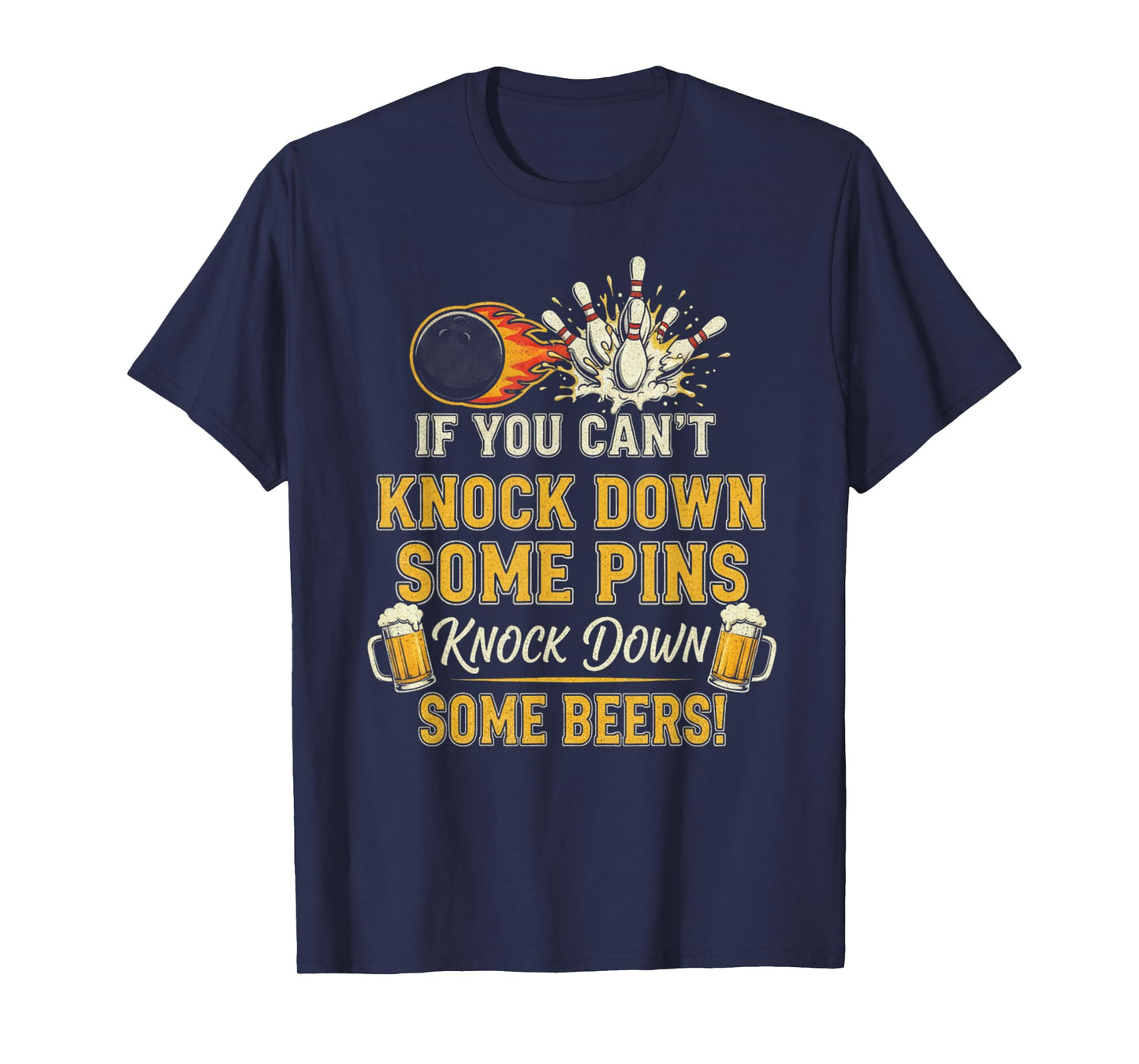 If Can't Knock Down Some Pins Nock Beers Funny Bowling T-Shirt