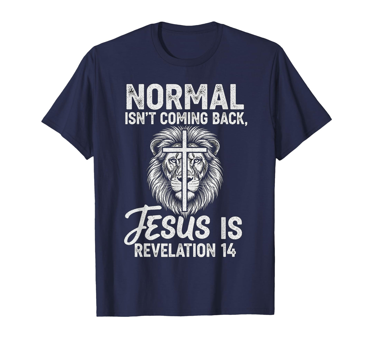 Normal Isn't Coming Back Jesus is Revelation 14 Lion T-Shirt