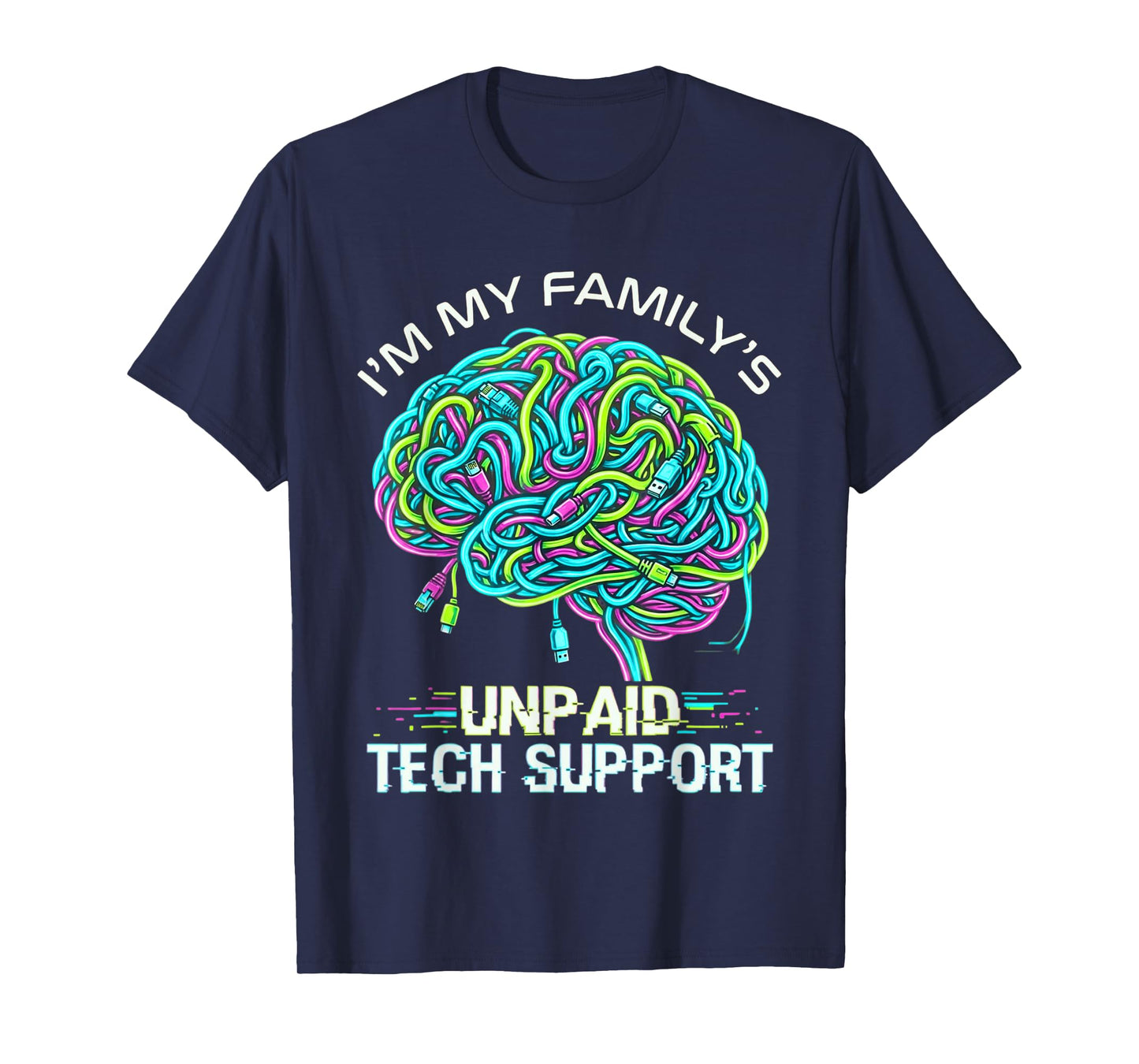 I'm My Family's Unpaid Tech Support Funny Technical Support T-Shirt
