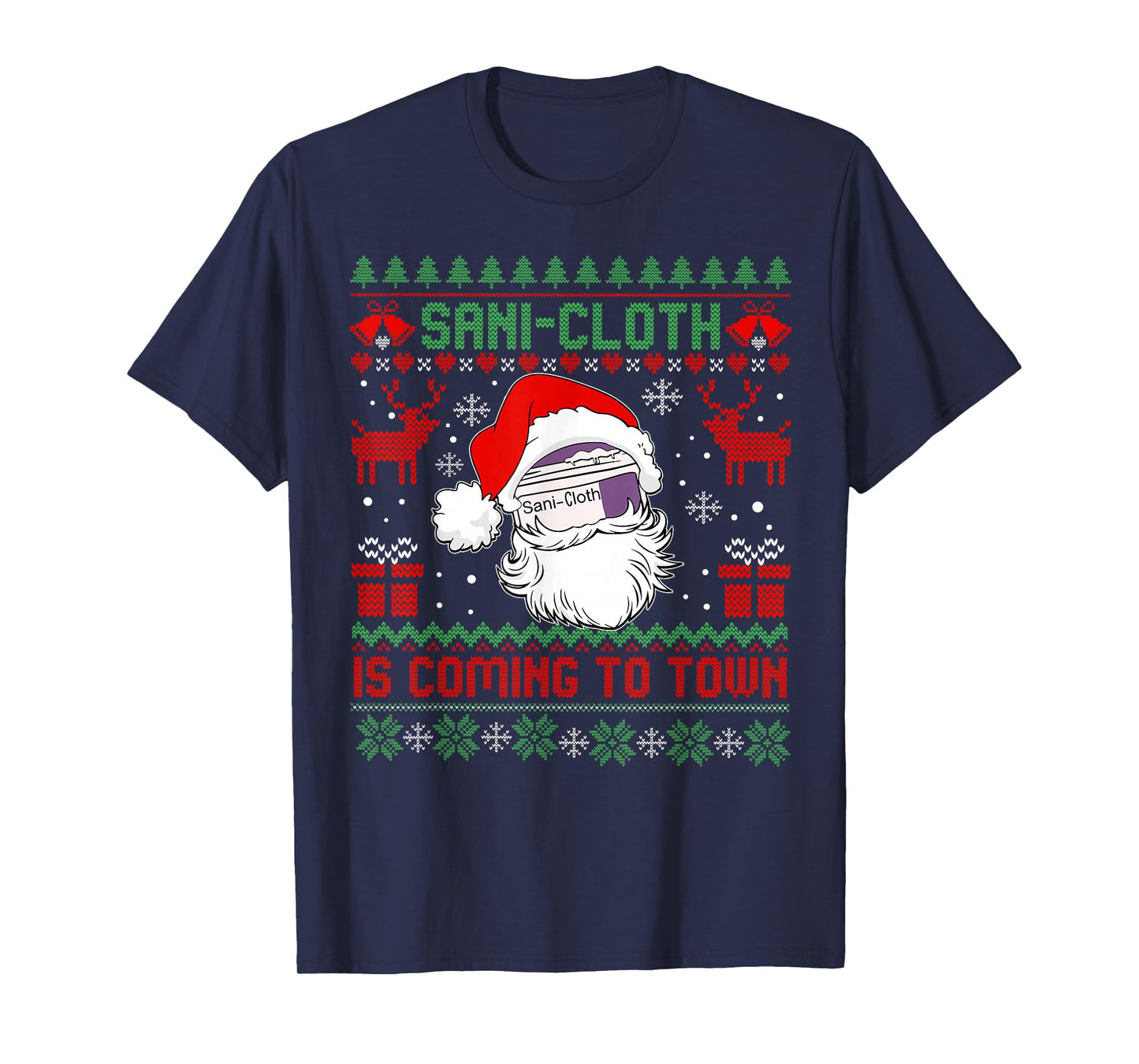 Sani-Cloth Funny Coming to Town Nurse Nursing Ugly Christmas T-Shirt