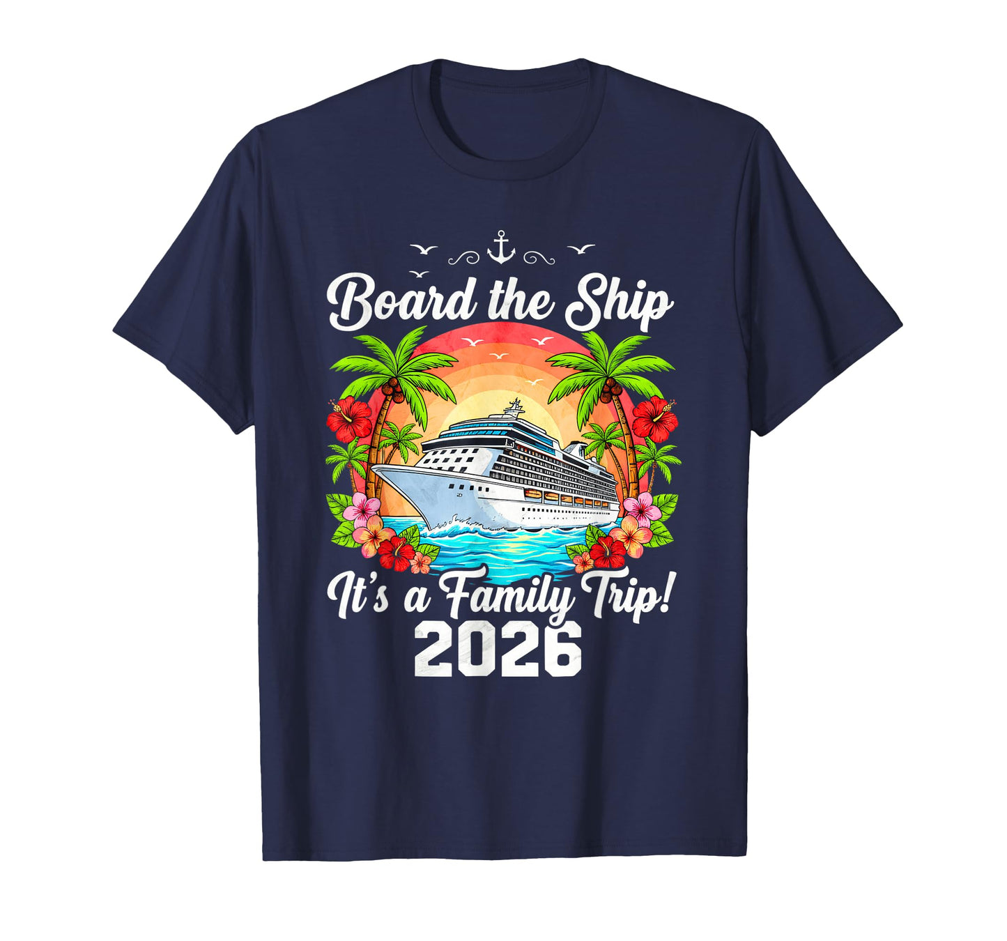 Board The Ship It's A Family Trip 2026 Group Matching Cruise T-Shirt
