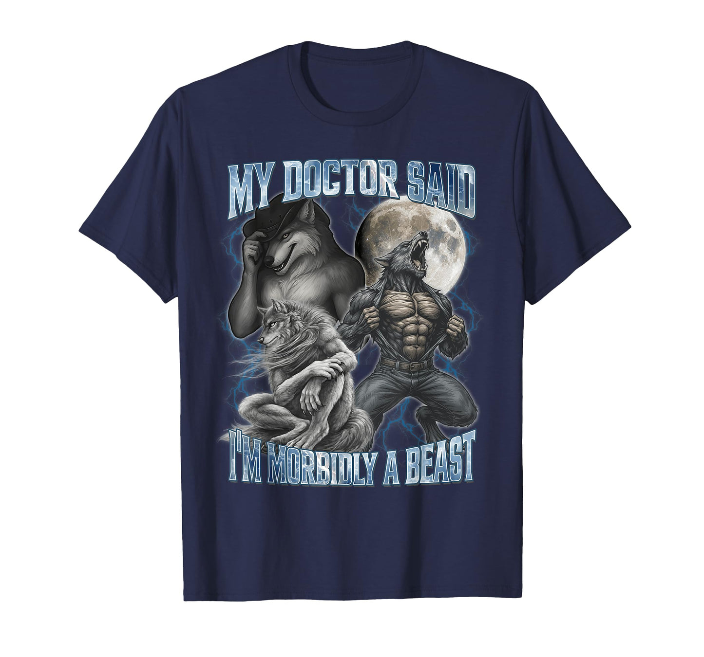 My Doctor Said I’m Morbidly A Beast Funny Cringe Alpha Wolf T-Shirt