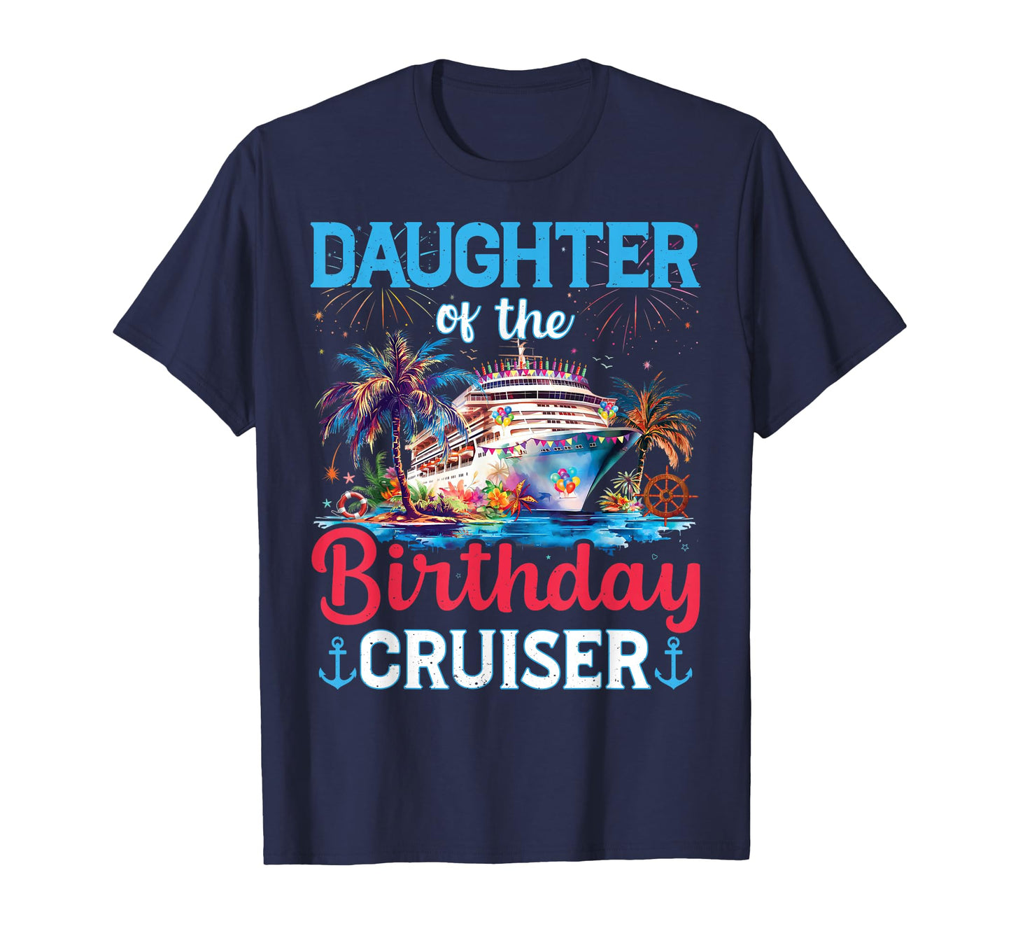 Daughter Of The Birthday Cruiser Funny Cruise Birthday Gifts T-Shirt