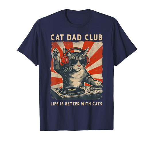 Cat Dad Club, Life is Better with Cats, Cat Dad Funny Cat T-Shirt