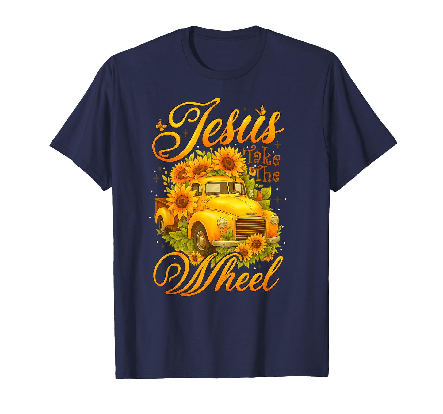 Jesus Take The Wheel Sunflower Vintage Truck Christian T-Shirt