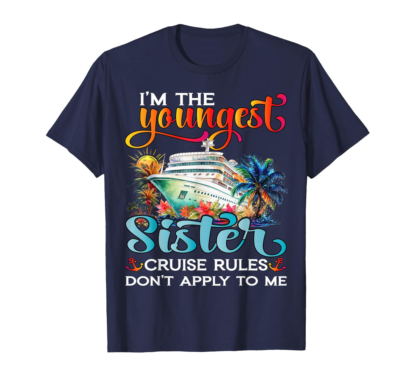 Youngest Sister Rules Don't Apply To Me Sisters Cruise 2025 T-Shirt