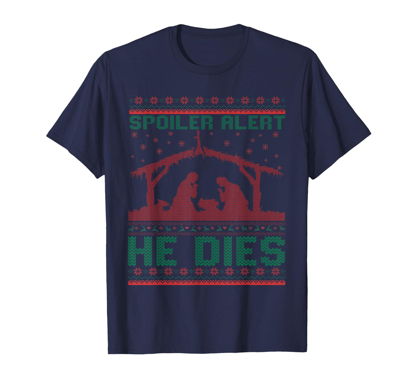 Spoiler Alert He Dies Christmas Jumper Funny Nativity Scene T-Shirt