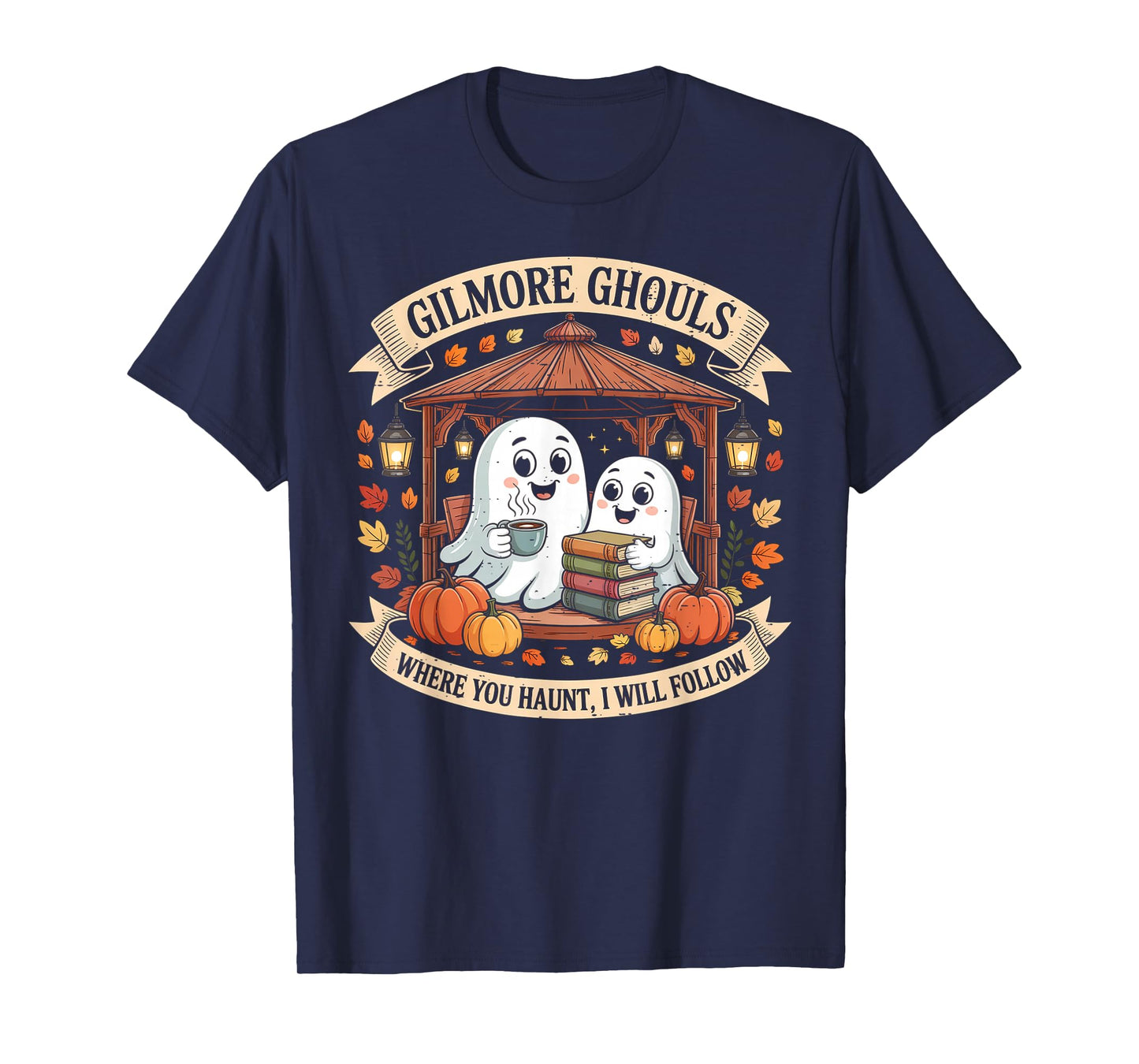Gilmore Ghouls Where You Haunt I Will Follow Halloween Ghost T-Shirt