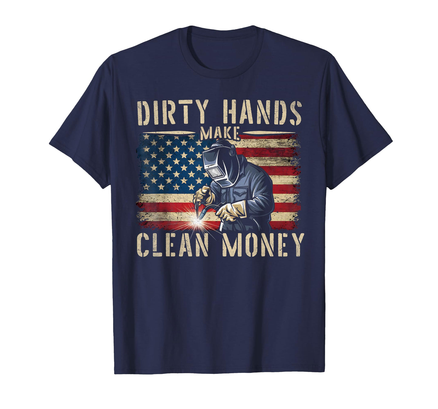 Awesome Gifts For Welders My Hands May Be Dirty My Money Is Clean Black Cotton 80% Polyester 20% Classic Fit Unisex T-Shirt