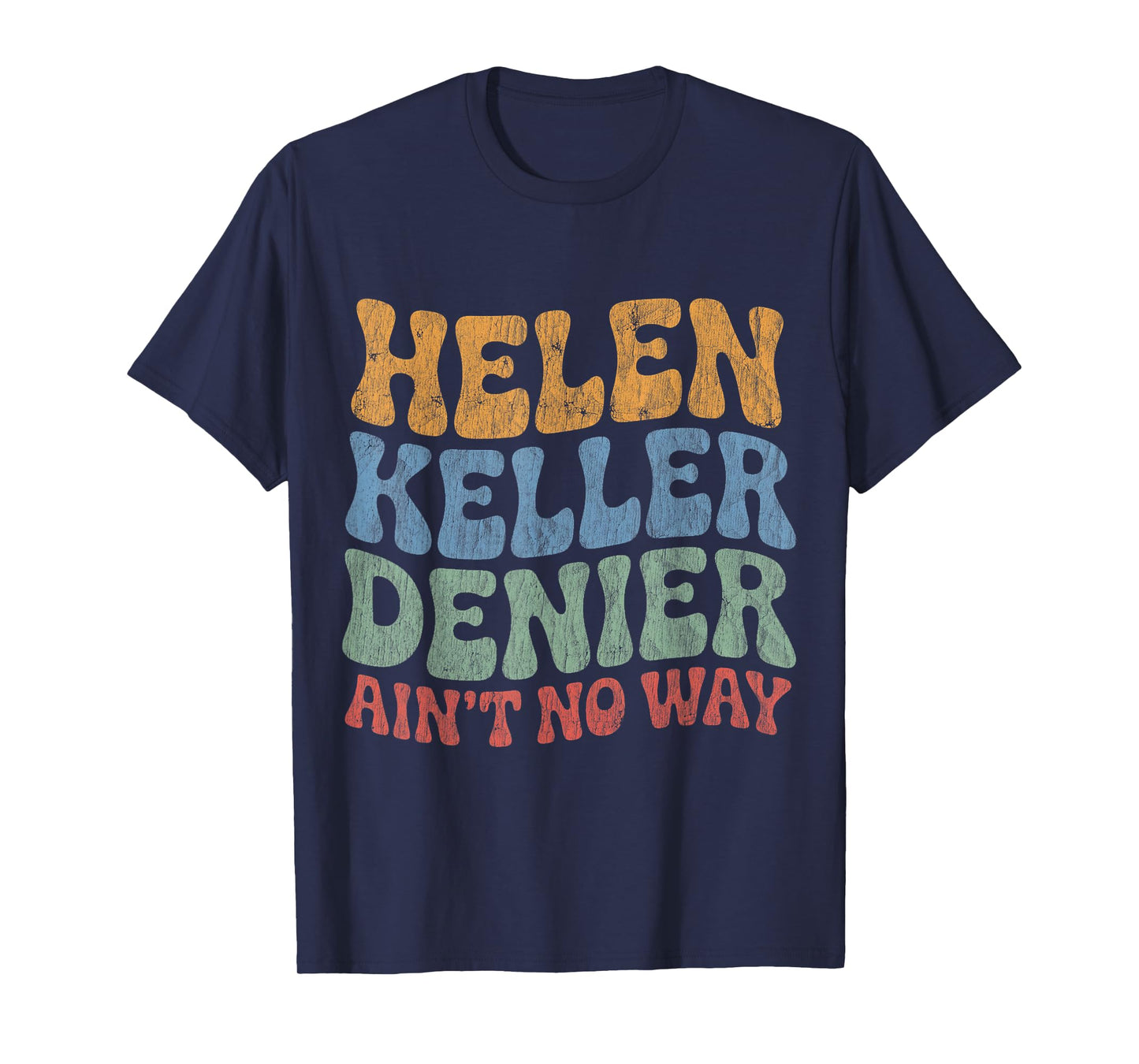 Helen Keller Denier Ain't No Way Vintage Meme Groovy T-Shirt