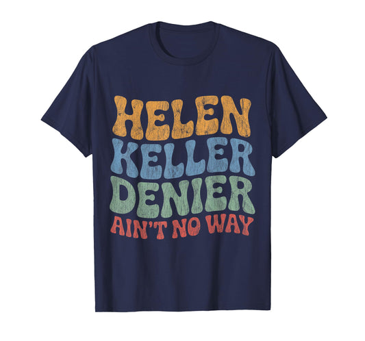 Helen Keller Denier Ain't No Way Vintage Meme Groovy T-Shirt