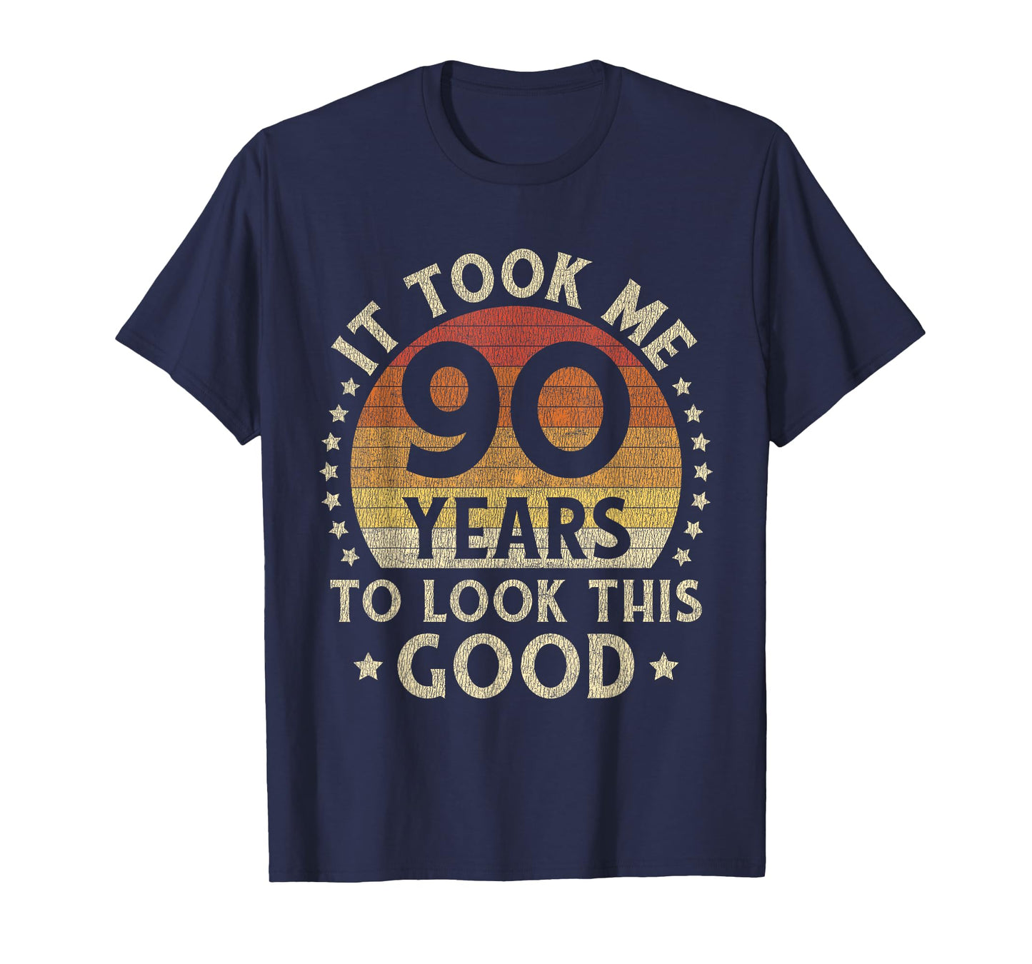 It Took Me 90 Years To Look This Good 90th Birthday Gift T-Shirt