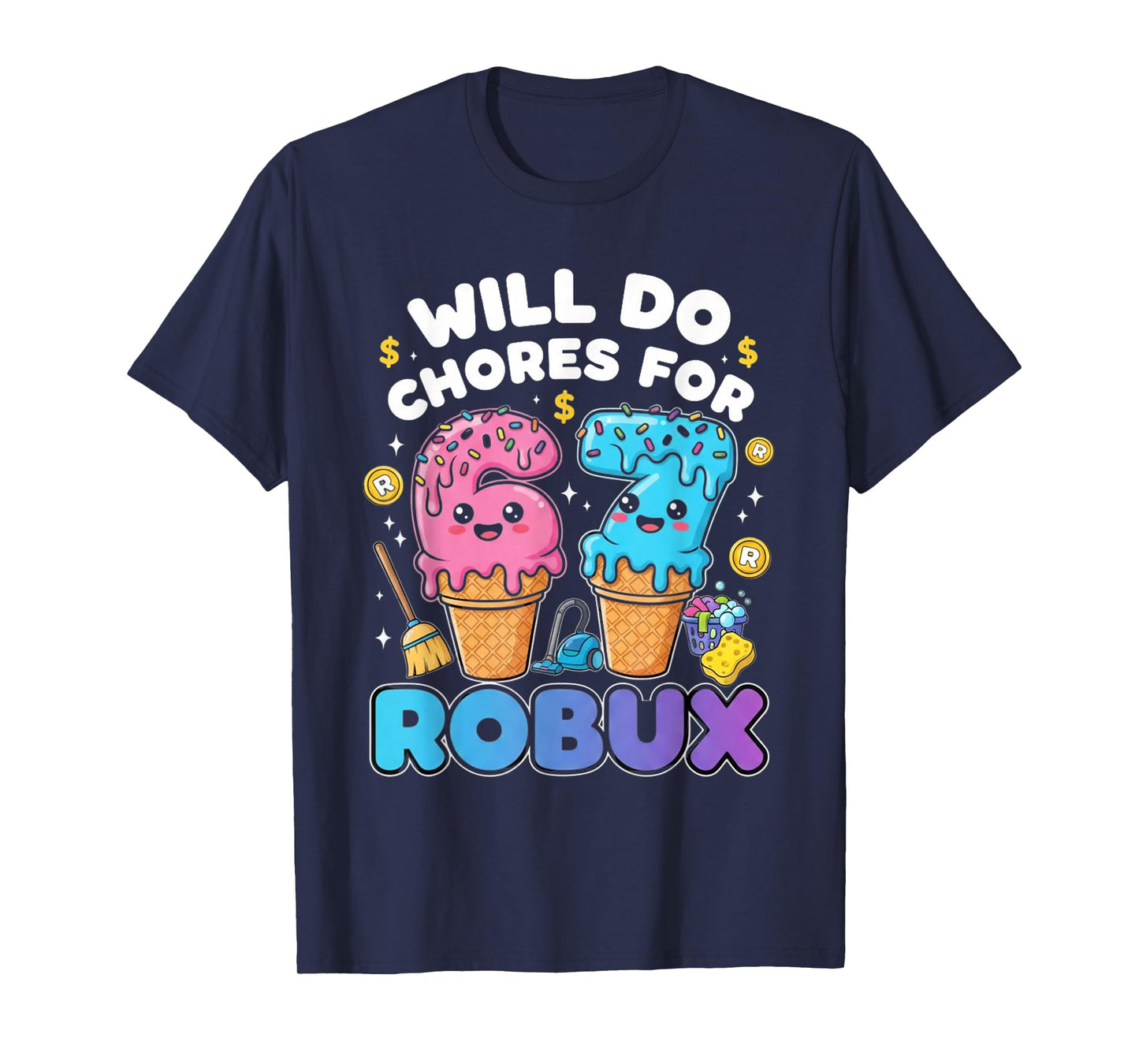 Will Do 67 Chores for Robux Funny Gamer 67 Meme T-Shirt
