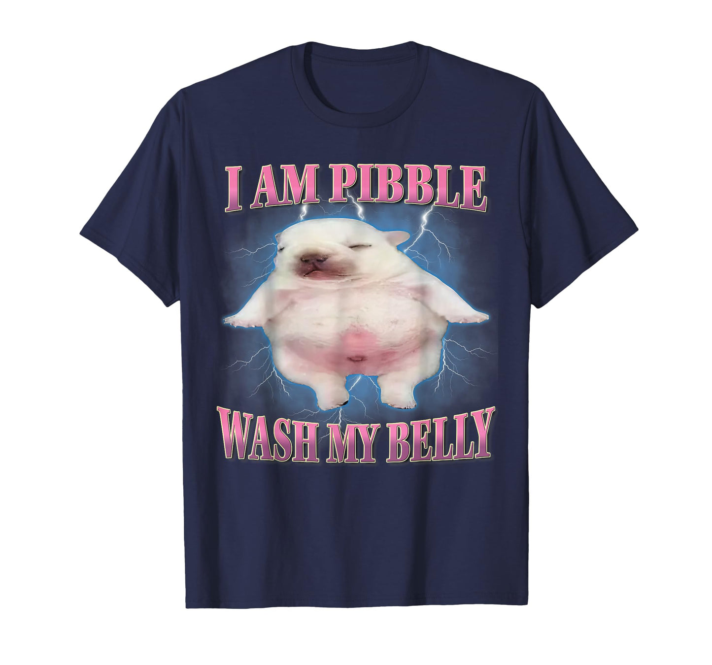 I Am Pibble Wash My Belly Funny Dog Clean My Belly Meme T-Shirt