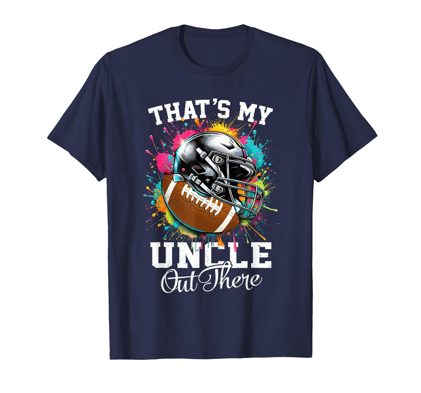 That's My Uncle Out There Football Fathers Day T-Shirt