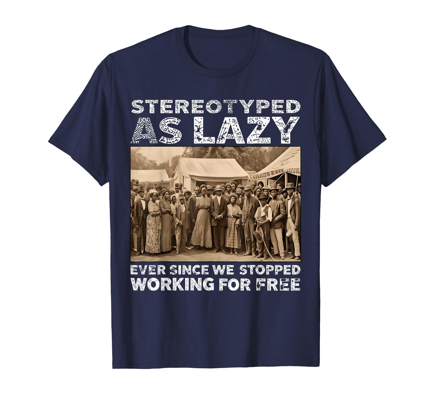 Stereotyped As Lazy Ever Since We Stopped Working for Free T-Shirt