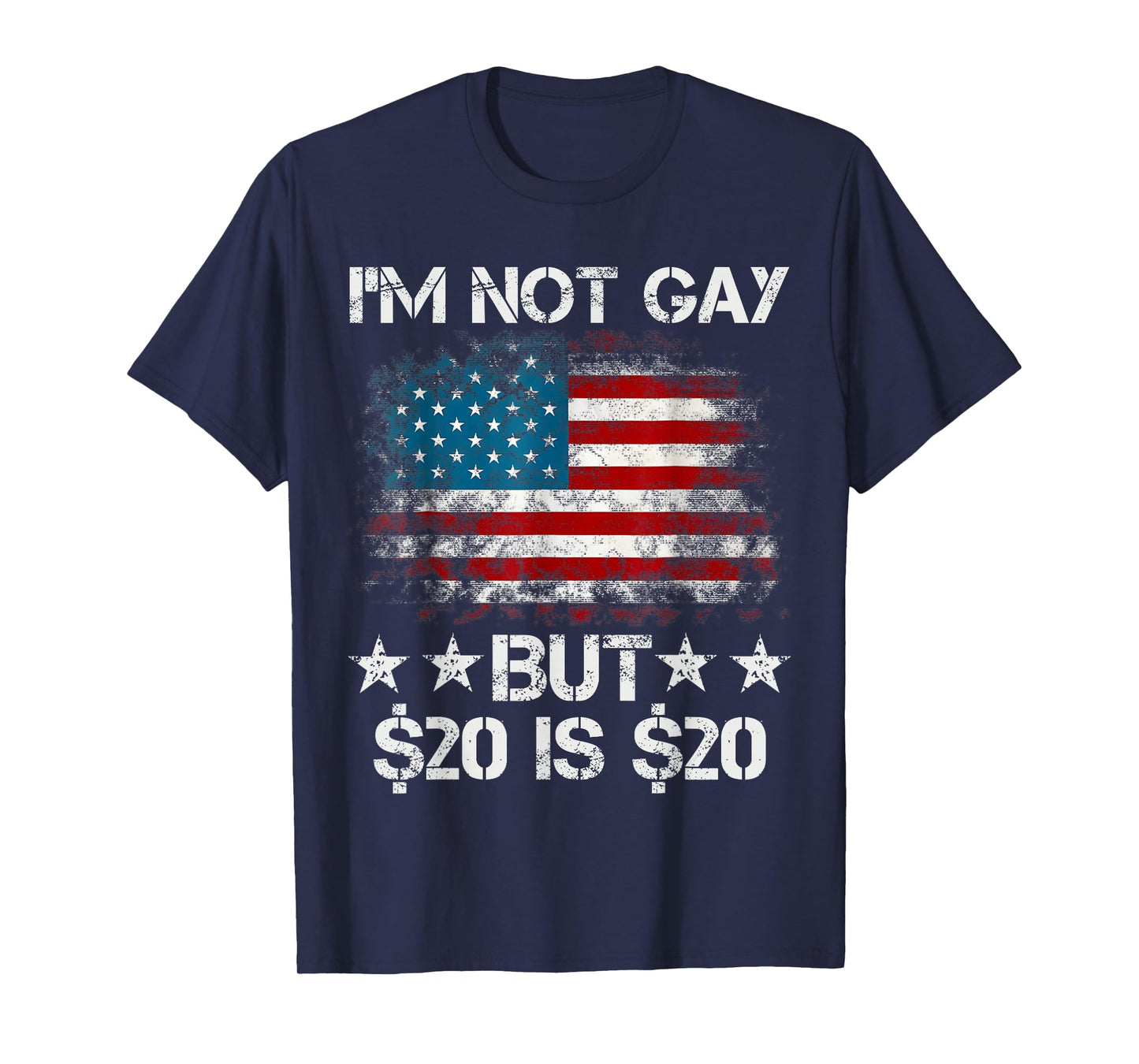 I’m Not Gay But $20 is $20 American Flag Funny Meme For Men T-Shirt