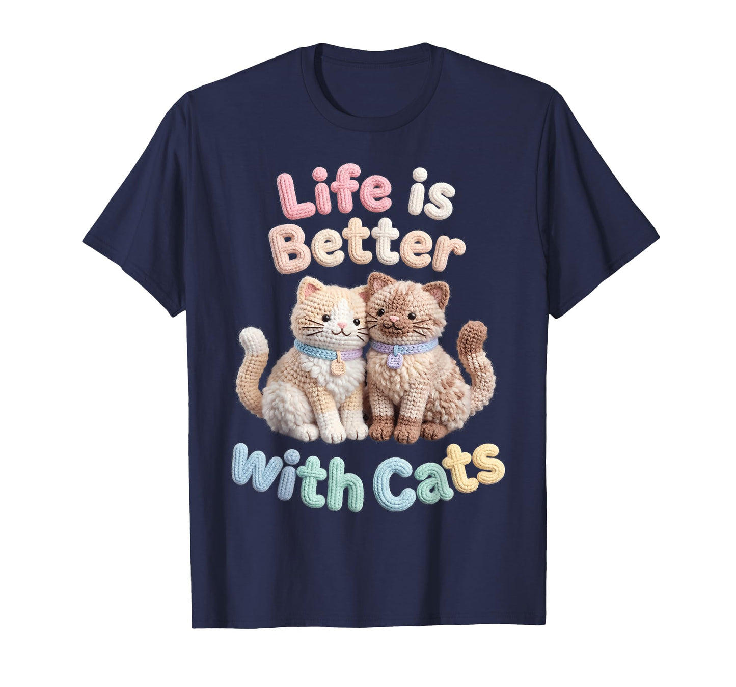 Cat Life is Better with Cats Faux Yarn Feline Owner T-Shirt