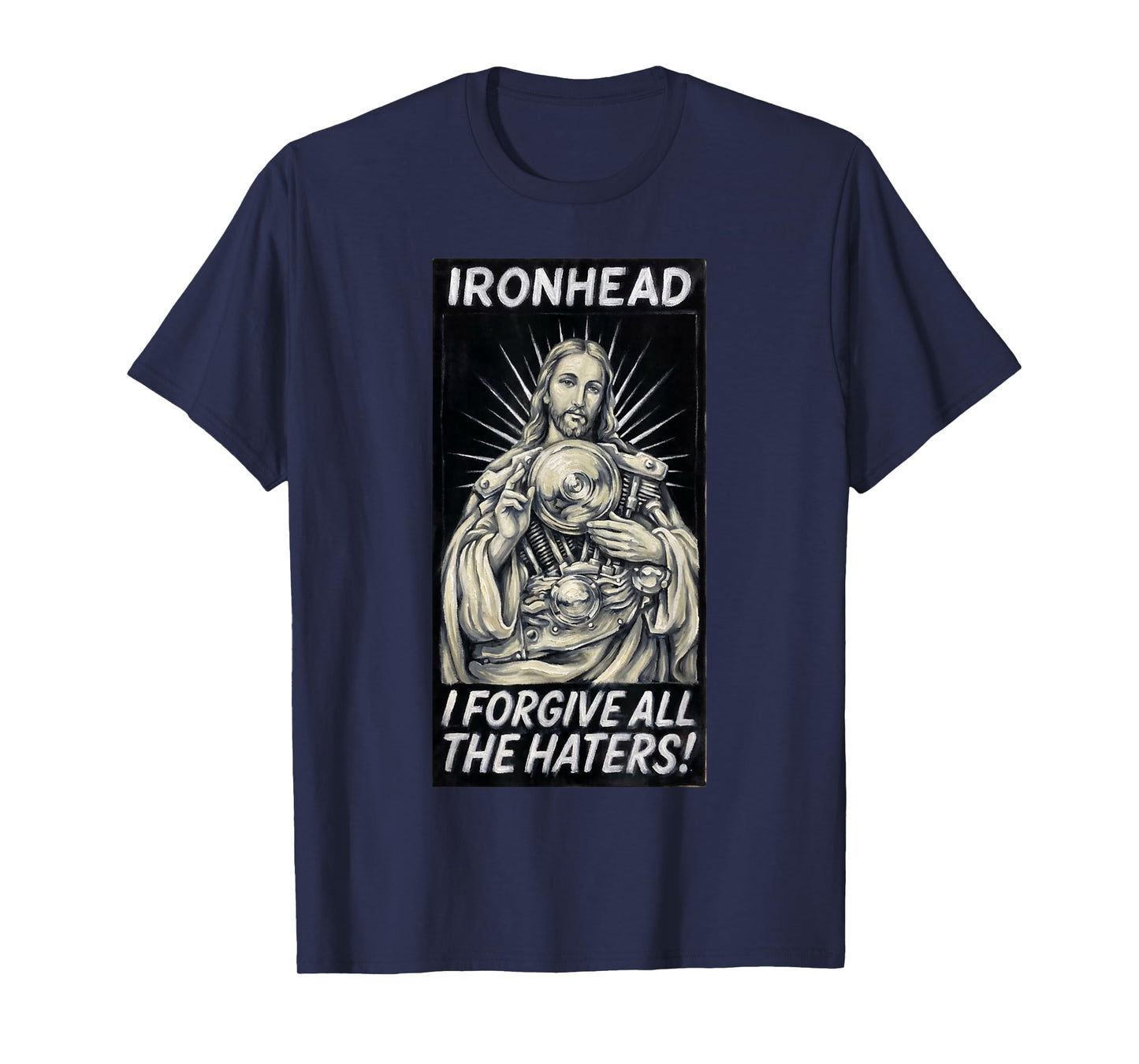 Ironhead Engine Jesus Christ Motorcycle I Forgive The Haters T-Shirt