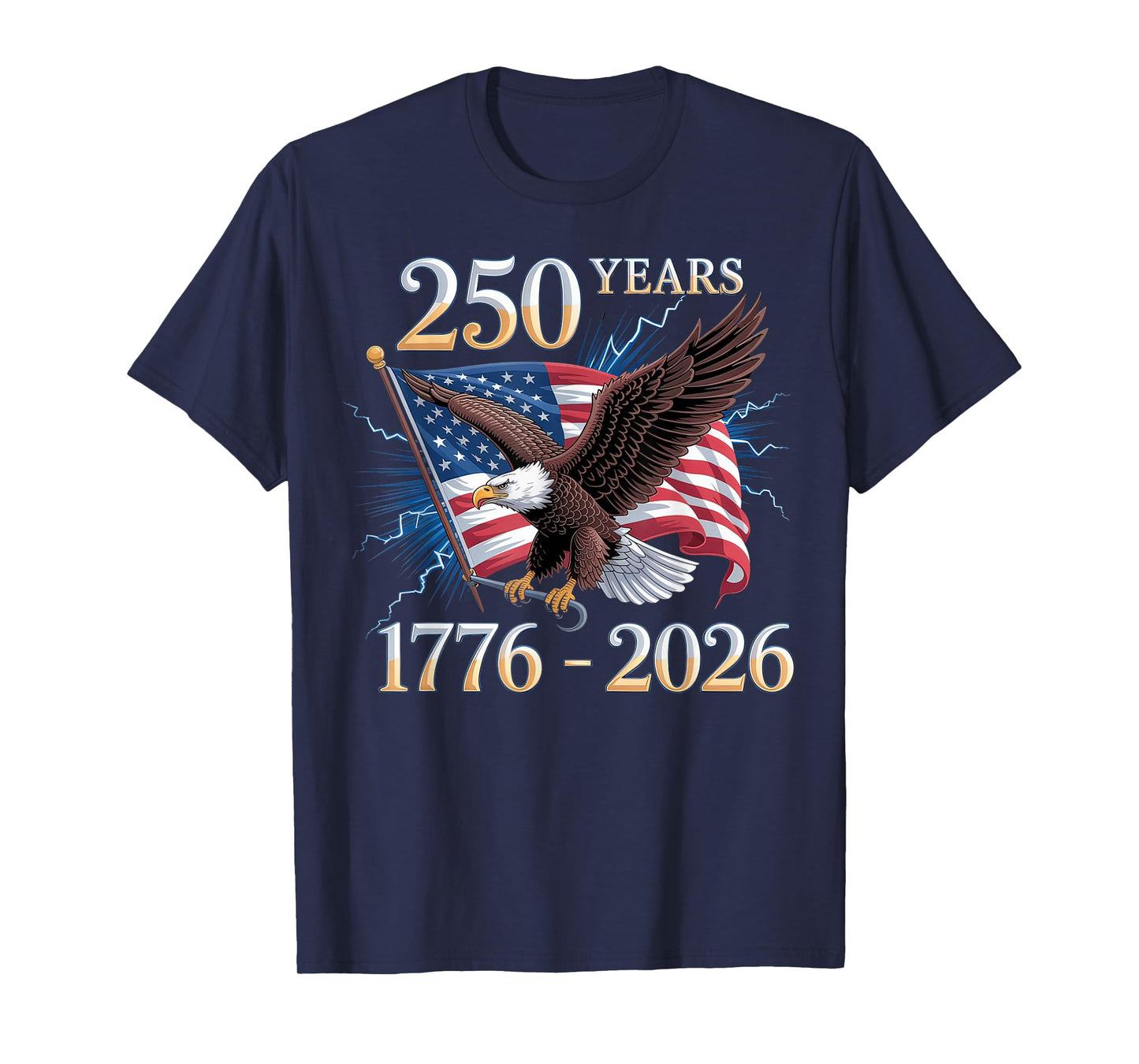 Eagle and Flag 250 Years 1776-2026 250th Birthday T-Shirt