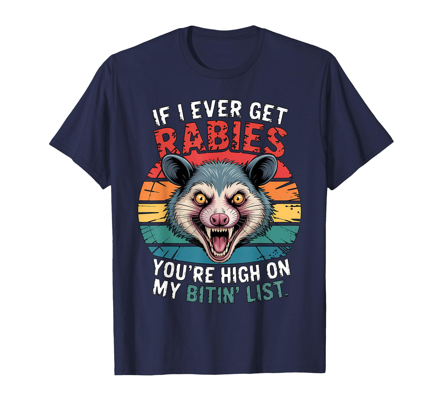 If I Ever Get Rabies You're High On My Bitin' List Opossum T-Shirt