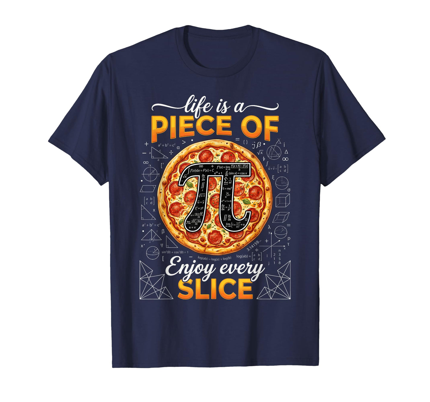 Life is a Piece of Pi Pizza Every Slice Math 3.14 Pi Day T-Shirt