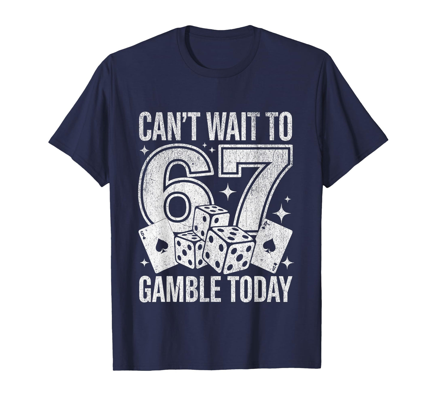 I Can't Wait to Gamble Today Funny 67 Meme Graphic Gambling T-Shirt
