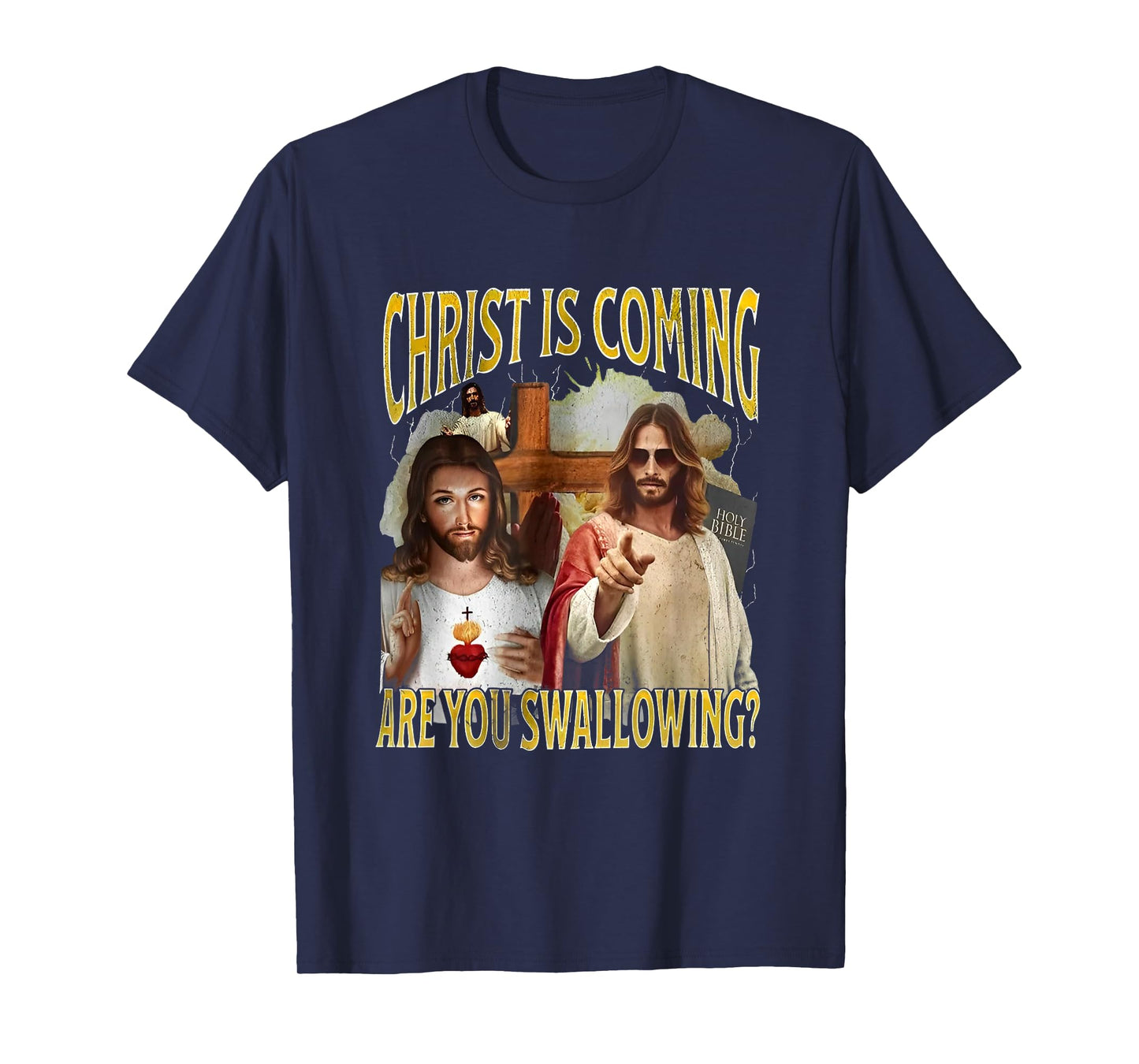 Christ Is Coming Are You Swallowing Funny Offensive Jesus T-Shirt