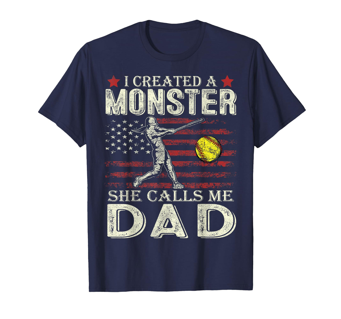 I Created A Monster She Calls Me Dad Softball Father's Day T-Shirt