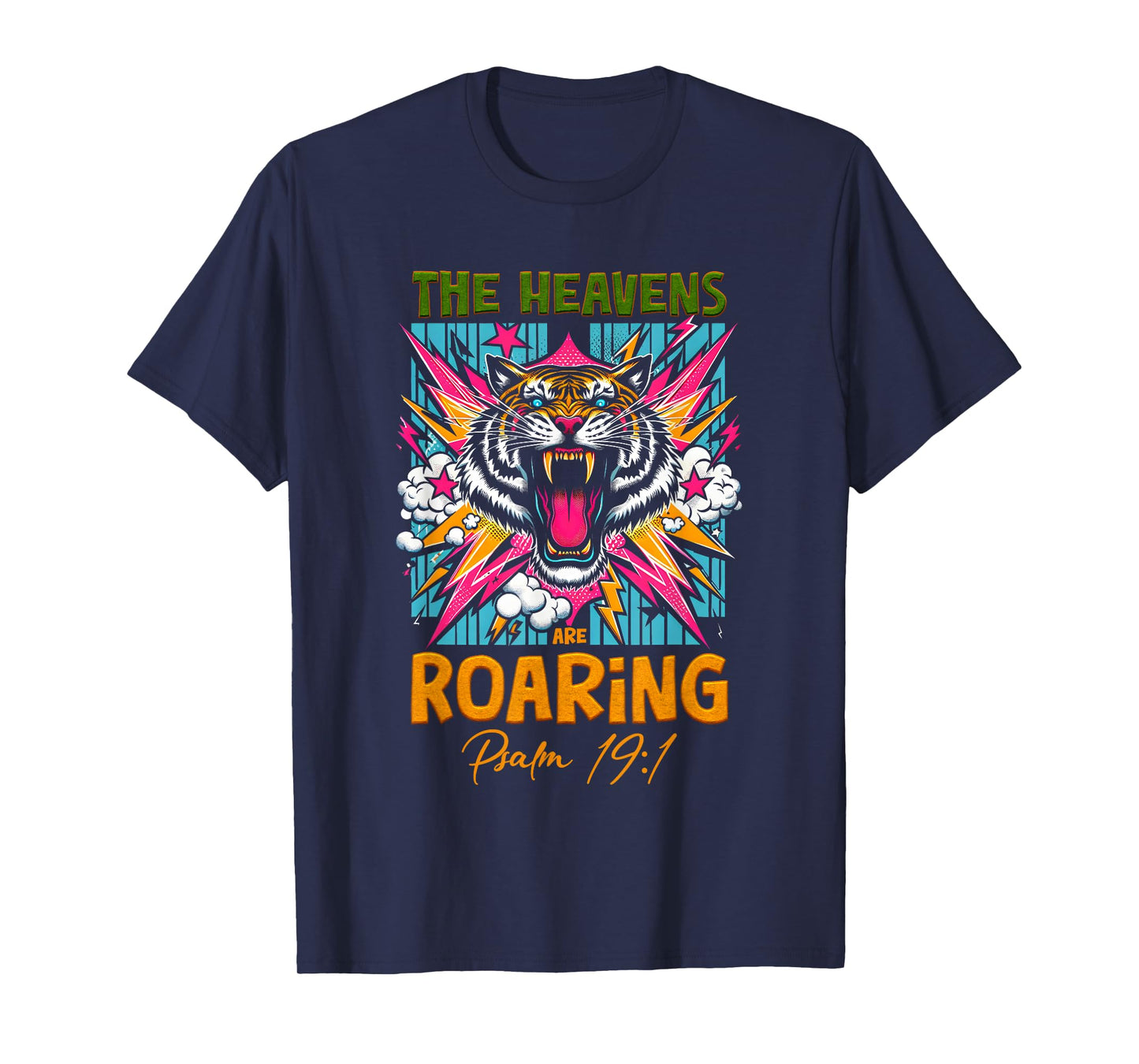 The Heaven re Roaring Psalm 19 1 Christian Faith Tiger T-Shirt