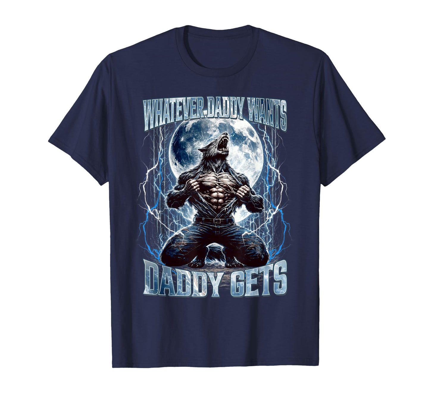 Whatever Daddy Wants Daddy Gets Funny Alpha Wolf Meme Cringe T-Shirt