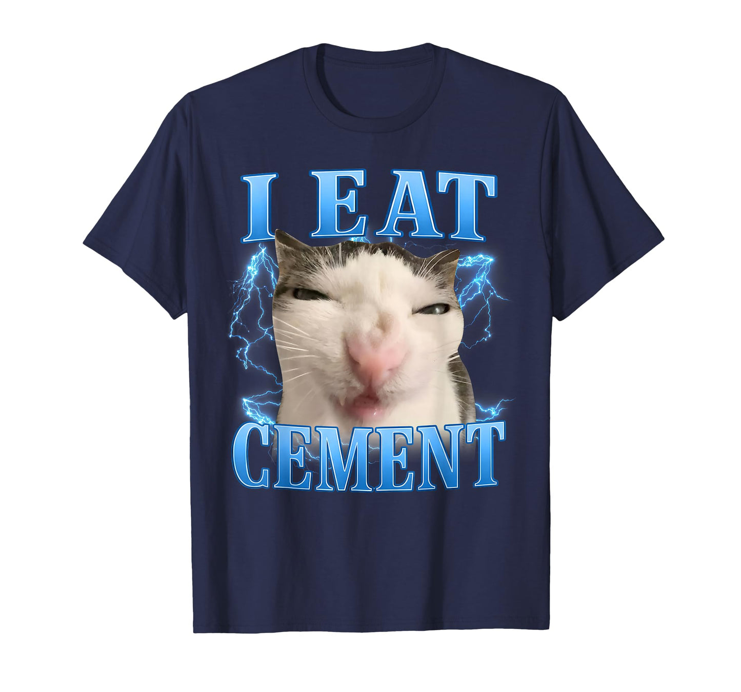 I Eat Cement Funny Cat Meme T-Shirt