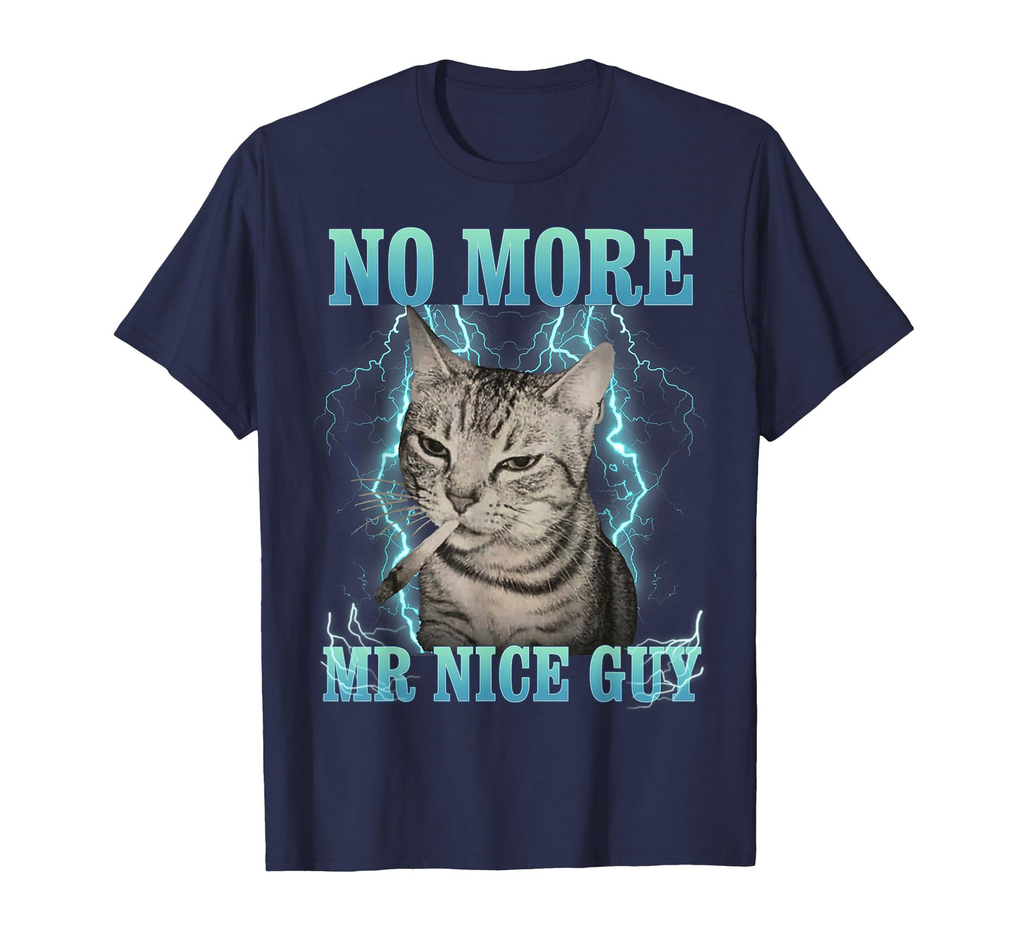 Funny Memes Humor Saying No More Mr Nice Guy Cat Meme T-Shirt