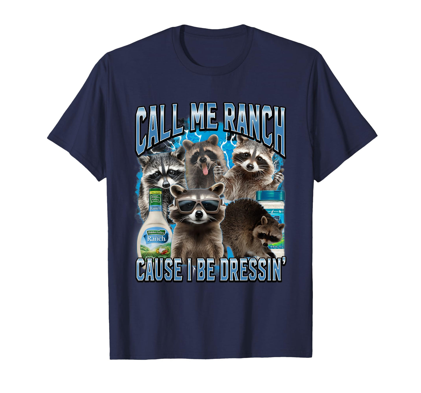 Call Me Ranch Cause I Be Dressing Funny Raccoon Meme T-Shirt
