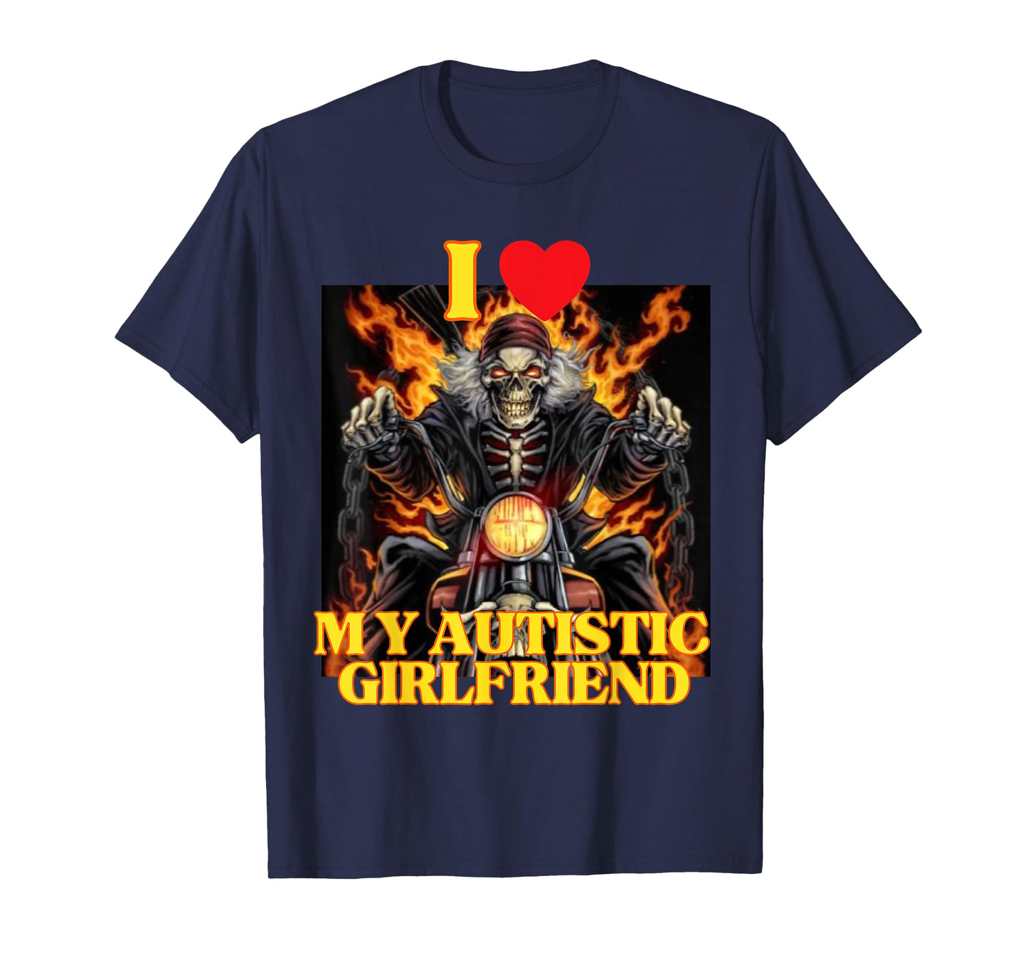 Funny I Heart My Autistic Girlfriend Hard Skeleton Meme T-Shirt