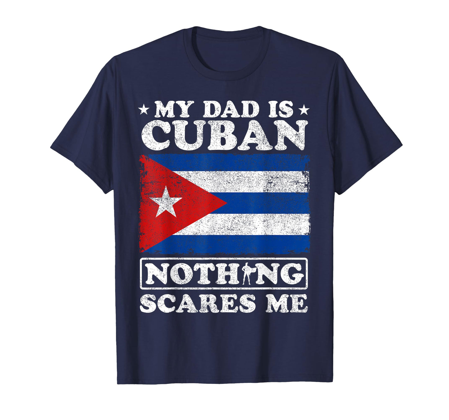 My Dad Is Cuban Nothing Scares Me Cuba Father's Day T-Shirt
