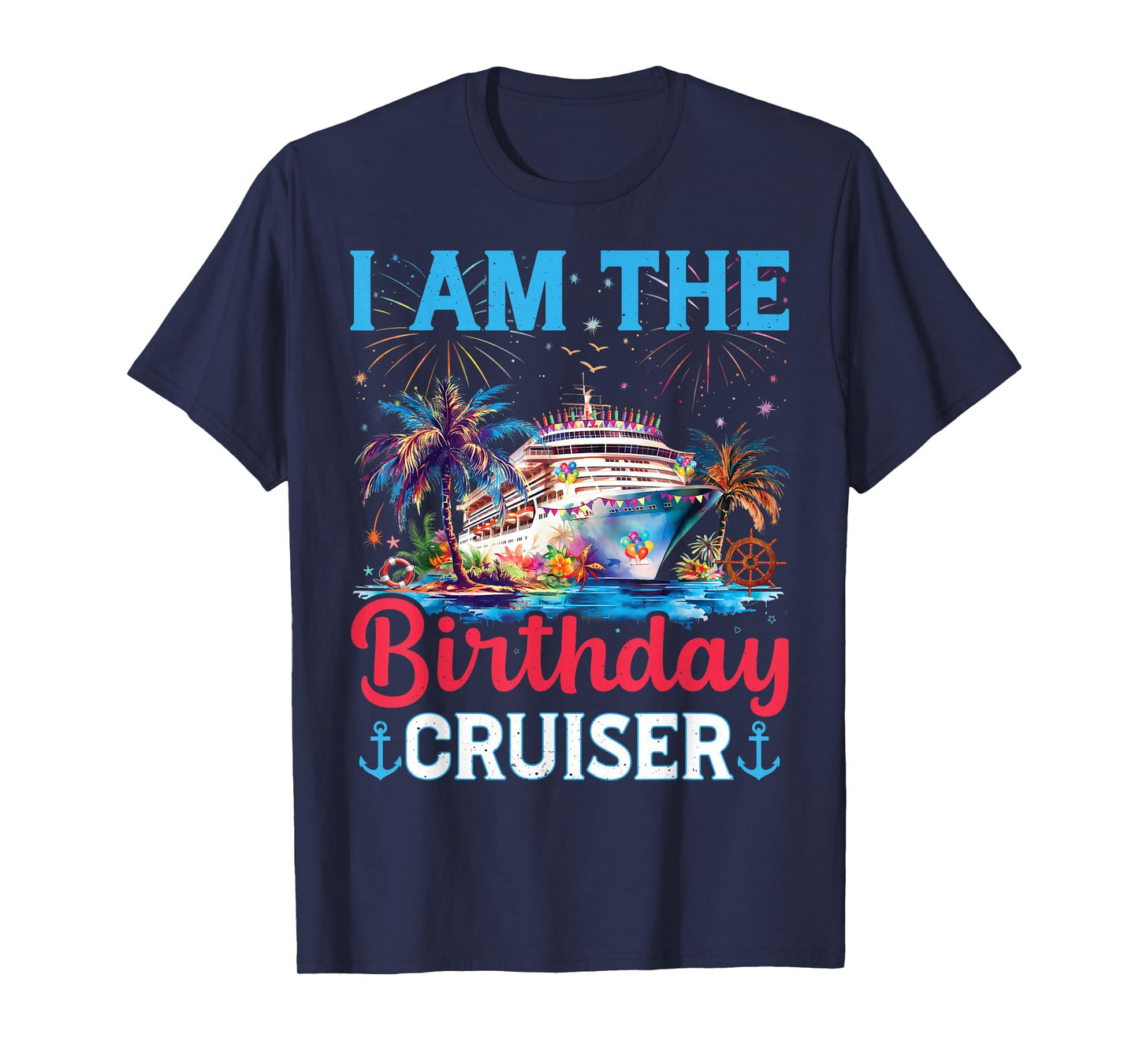 I'm The Birthday Cruiser Funny Cruise Birthday Family Gifts T-Shirt